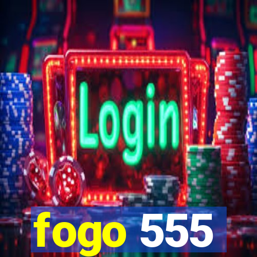 fogo 555